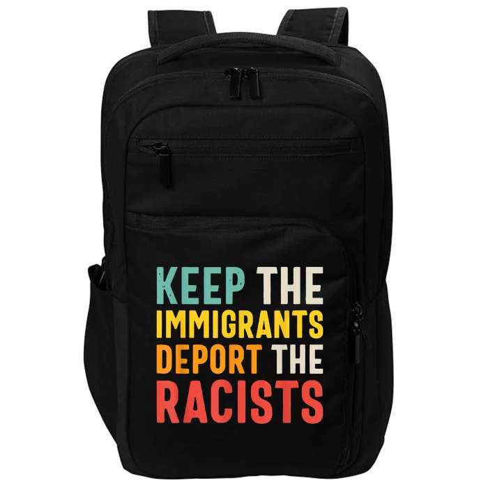 Funny Keep The Immigrants Deport The Racists Anti Racism Costume Racism Shirt Impact Tech Backpack