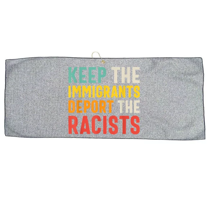 Funny Keep The Immigrants Deport The Racists Anti Racism Costume Racism Shirt Large Microfiber Waffle Golf Towel