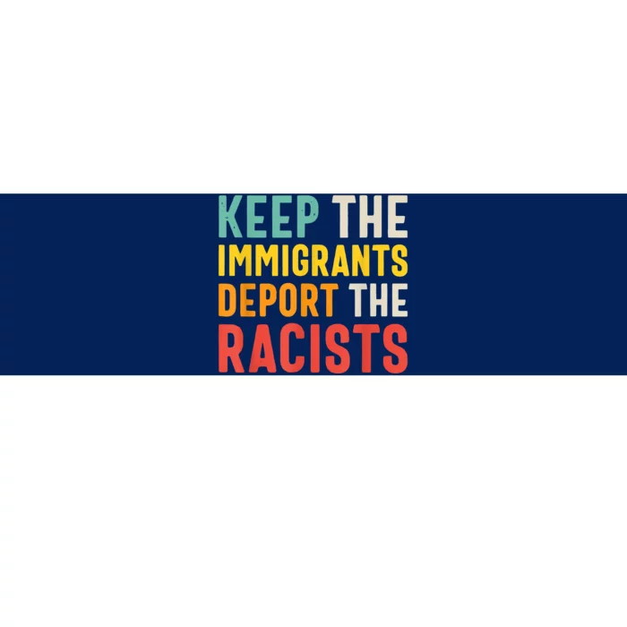 Funny Keep The Immigrants Deport The Racists Anti Racism Costume Racism Shirt Bumper Sticker