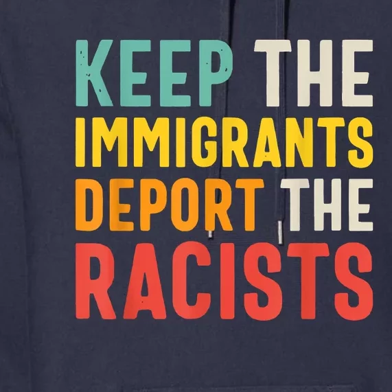 Funny Keep The Immigrants Deport The Racists Anti Racism Costume Racism Shirt Premium Hoodie