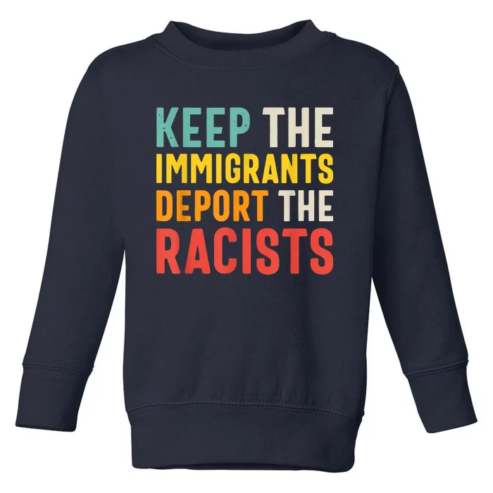 Funny Keep The Immigrants Deport The Racists Anti Racism Costume Racism Shirt Toddler Sweatshirt