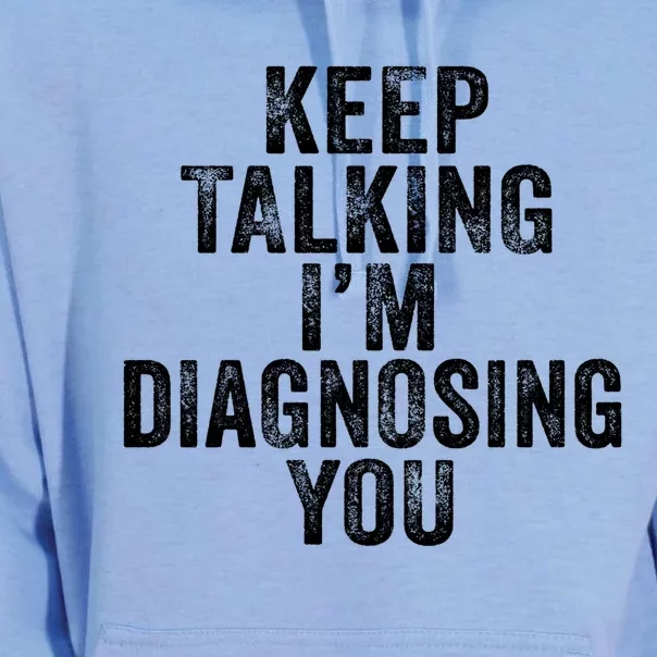 Funny Keep Talking I'm Diagnosing Psychology Distressed Meaningful Gift Unisex Surf Hoodie