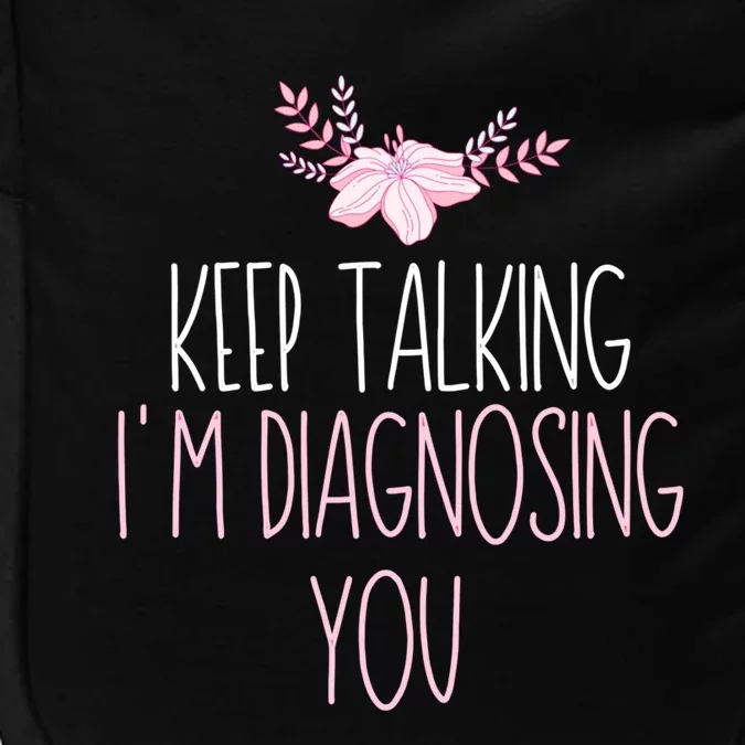 Funny Keep Talking I'm Diagnosing You Psychology Graduation Gift Impact Tech Backpack