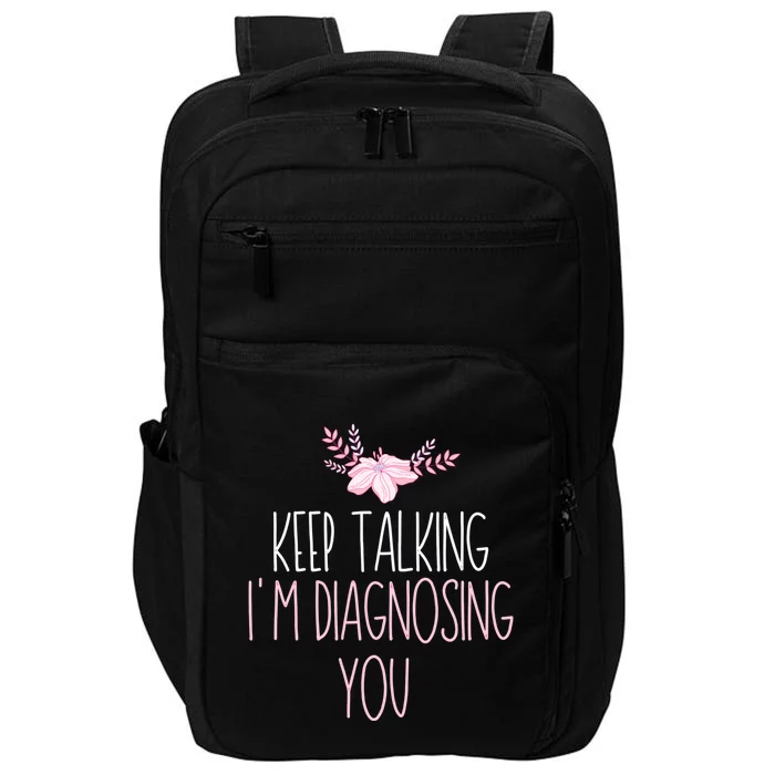 Funny Keep Talking I'm Diagnosing You Psychology Graduation Gift Impact Tech Backpack