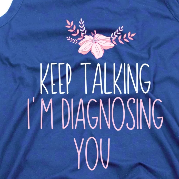 Funny Keep Talking I'm Diagnosing You Psychology Graduation Gift Tank Top