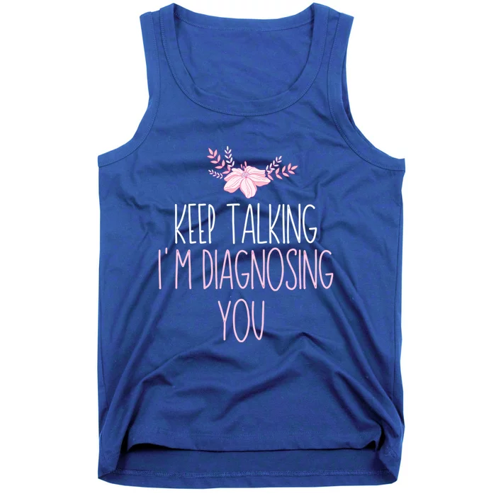 Funny Keep Talking I'm Diagnosing You Psychology Graduation Gift Tank Top