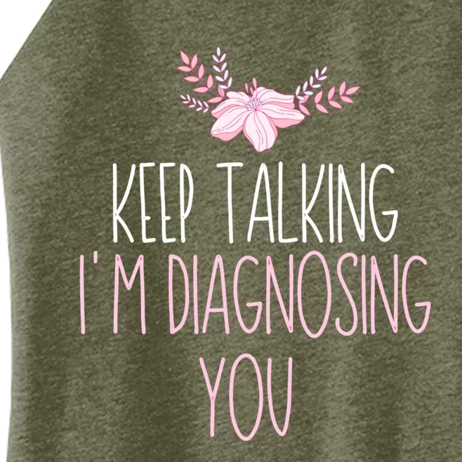 Funny Keep Talking I'm Diagnosing You Psychology Graduation Gift Women’s Perfect Tri Rocker Tank