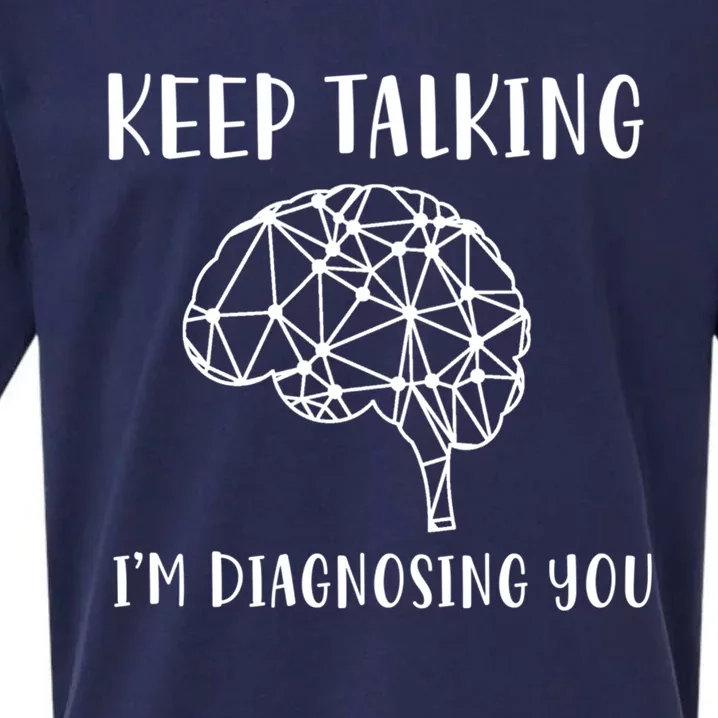 Funny Keep Talking I'm Diagnosing You Psychology Cute Gift Sueded Cloud Jersey T-Shirt