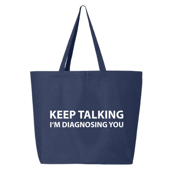 Funny Keep Talking I'm Diagnosing You Gift 25L Jumbo Tote