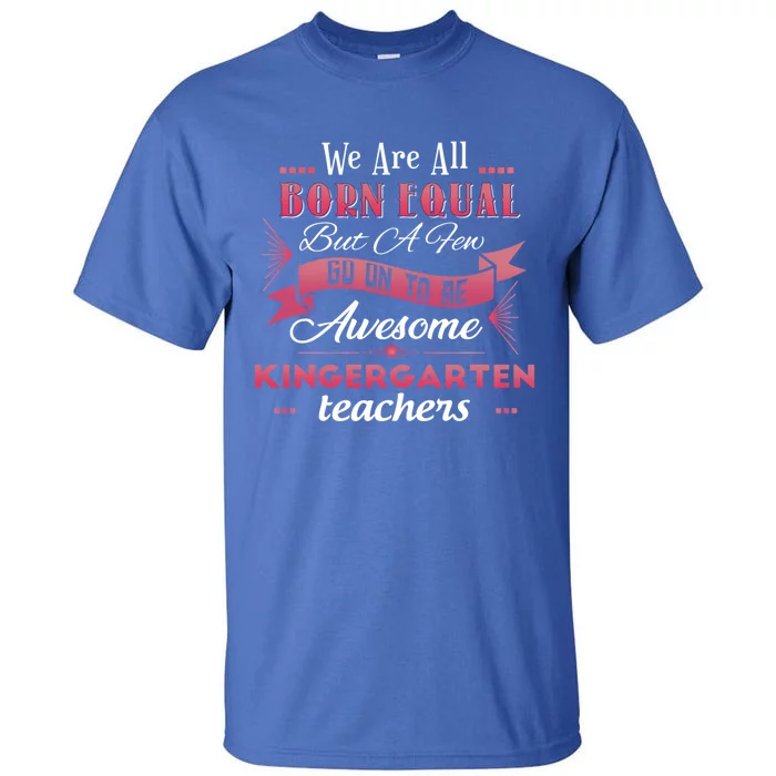 Funny Kindergarten Teacher Gift Tall T-Shirt