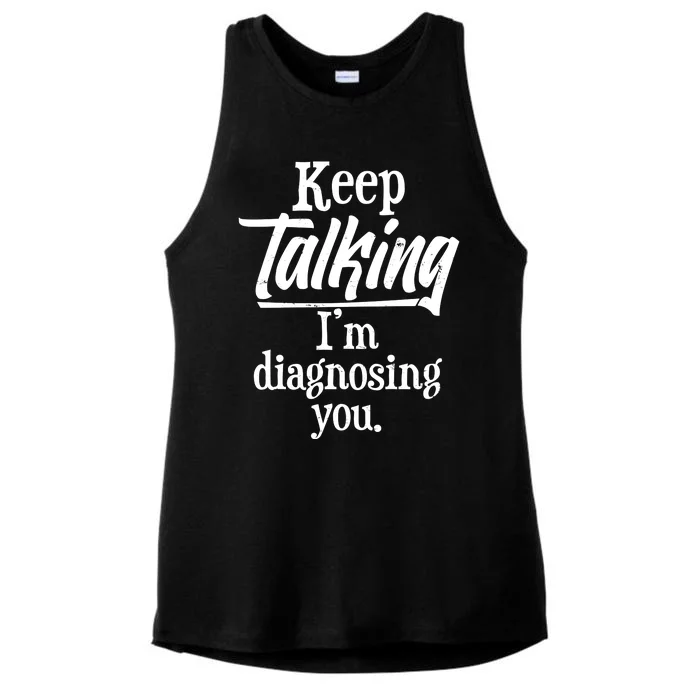 Funny Keep Talking I'm Diagnosing You Ladies Tri-Blend Wicking Tank