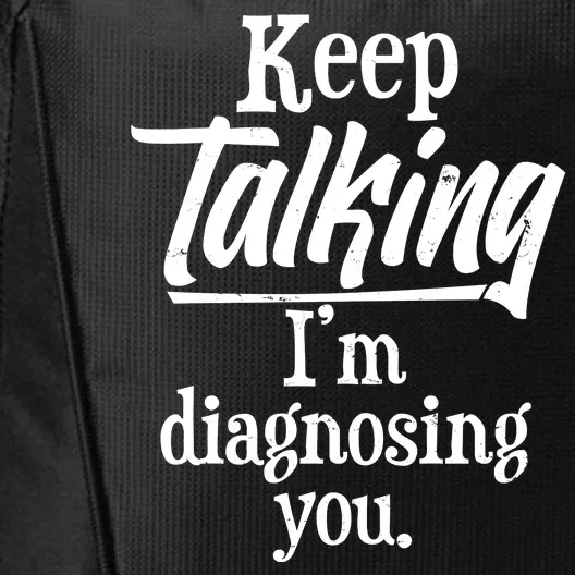 Funny Keep Talking I'm Diagnosing You City Backpack