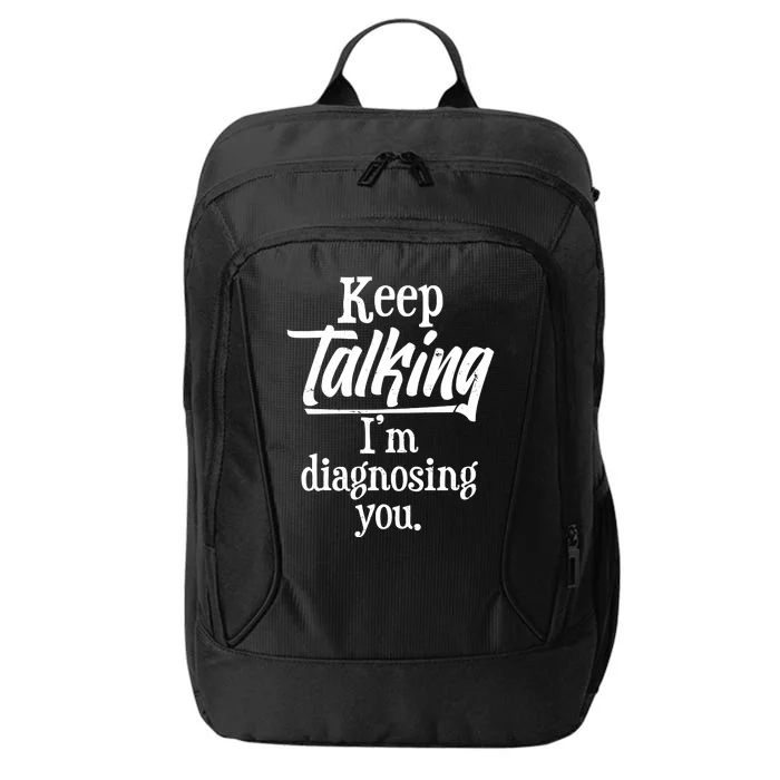 Funny Keep Talking I'm Diagnosing You City Backpack