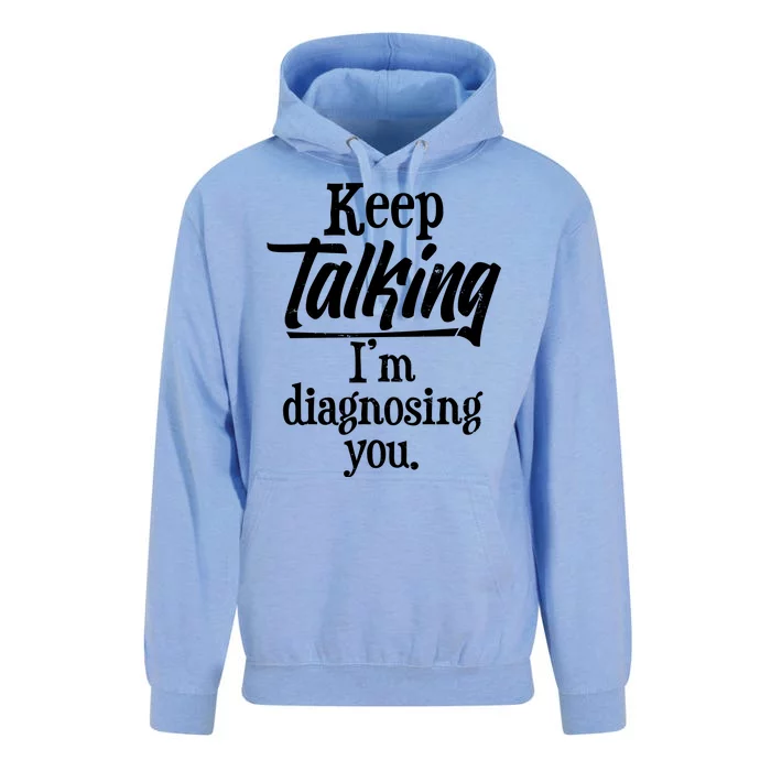 Funny Keep Talking I'm Diagnosing You Unisex Surf Hoodie