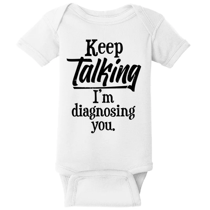 Funny Keep Talking I'm Diagnosing You Baby Bodysuit