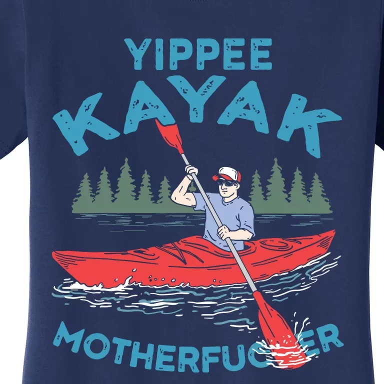 Funny Kayak Yippee Kayak Canoeist Kayaking Women's T-Shirt