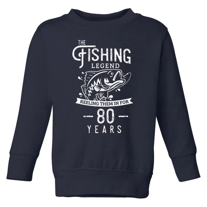 Fishing Legend 80 Years Old Birthday Gift For Fisherman Toddler Sweatshirt