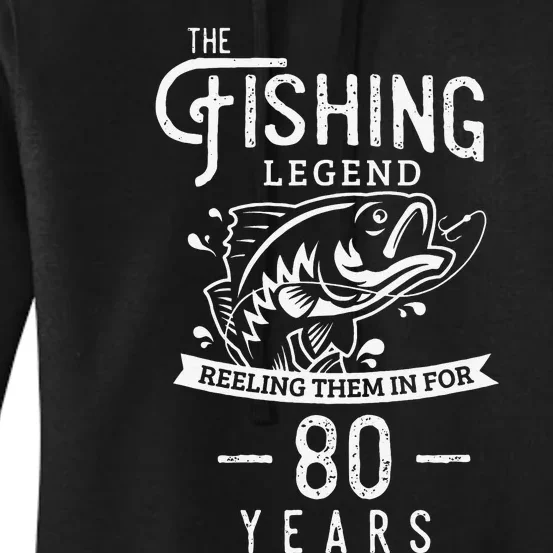 Fishing Legend 80 Years Old Birthday Gift For Fisherman Women's Pullover Hoodie