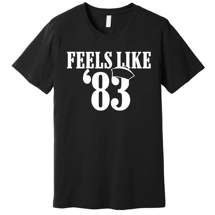 Feels Like 83 Premium T-Shirt