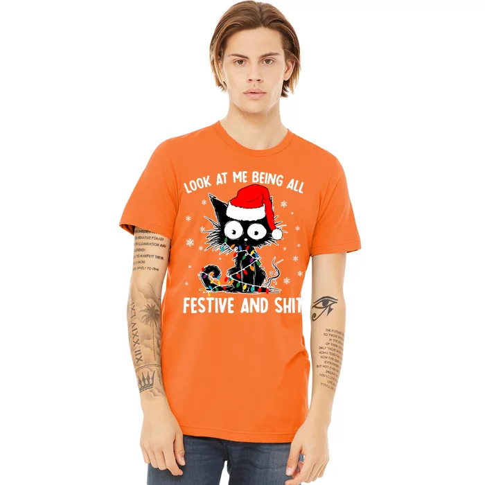 Funny Look At Me Being All Festive And Shits Cat Christmas Premium T-Shirt