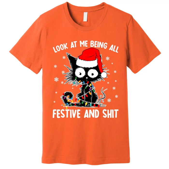 Funny Look At Me Being All Festive And Shits Cat Christmas Premium T-Shirt