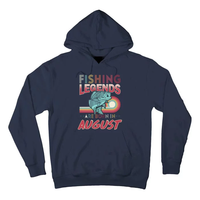 Fishing Legends Are Born In August Tall Hoodie