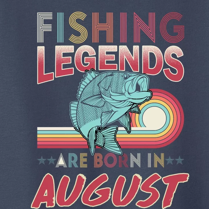 Fishing Legends Are Born In August Toddler T-Shirt