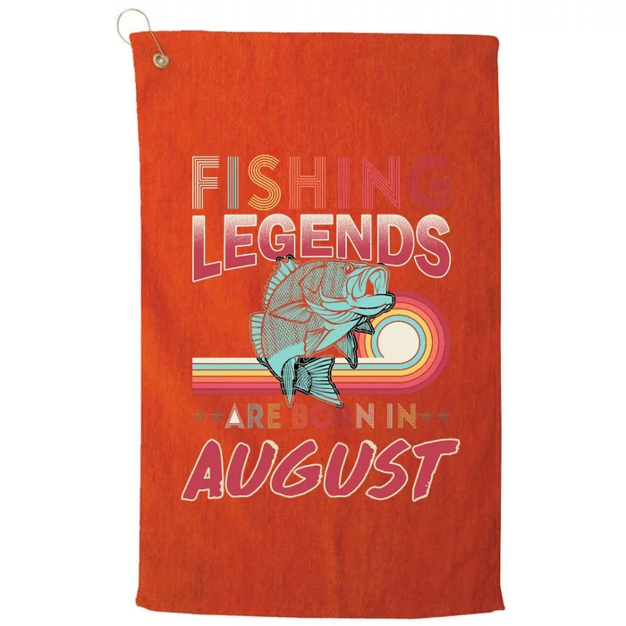 Fishing Legends Are Born In August Platinum Collection Golf Towel