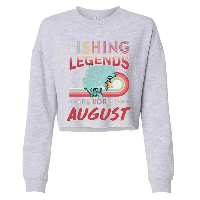 Fishing Legends Are Born In August Cropped Pullover Crew