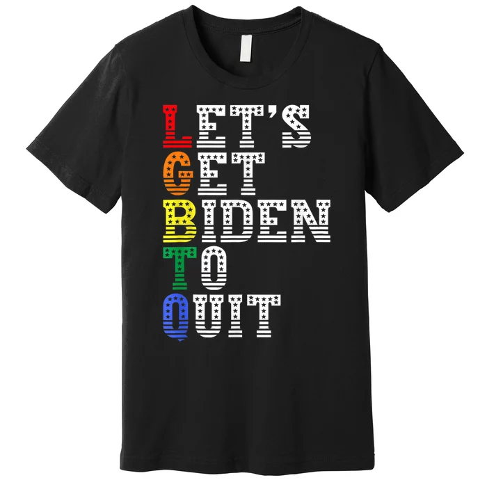 Funny LGBTQ Anti Biden Lets Get Biden To Quite Premium T-Shirt