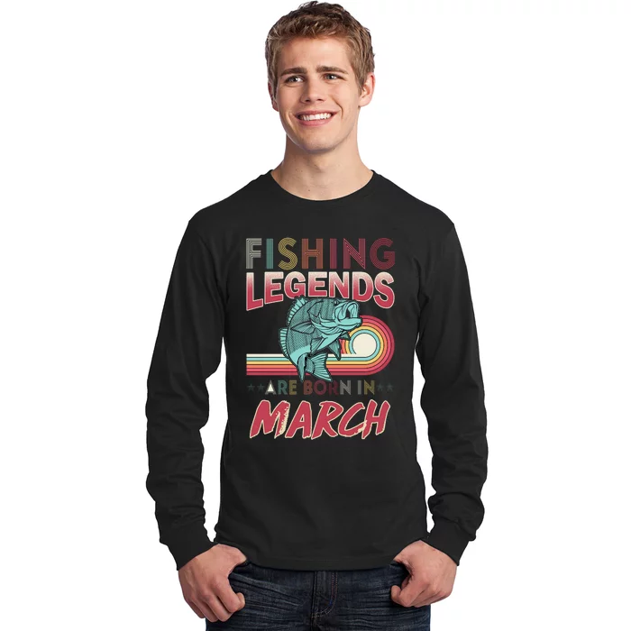 Fishing Legends Are Born In March Long Sleeve Shirt