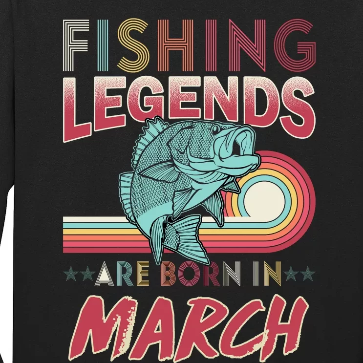 Fishing Legends Are Born In March Long Sleeve Shirt