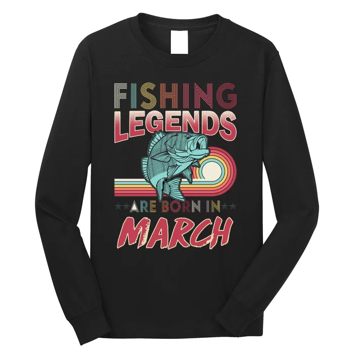 Fishing Legends Are Born In March Long Sleeve Shirt