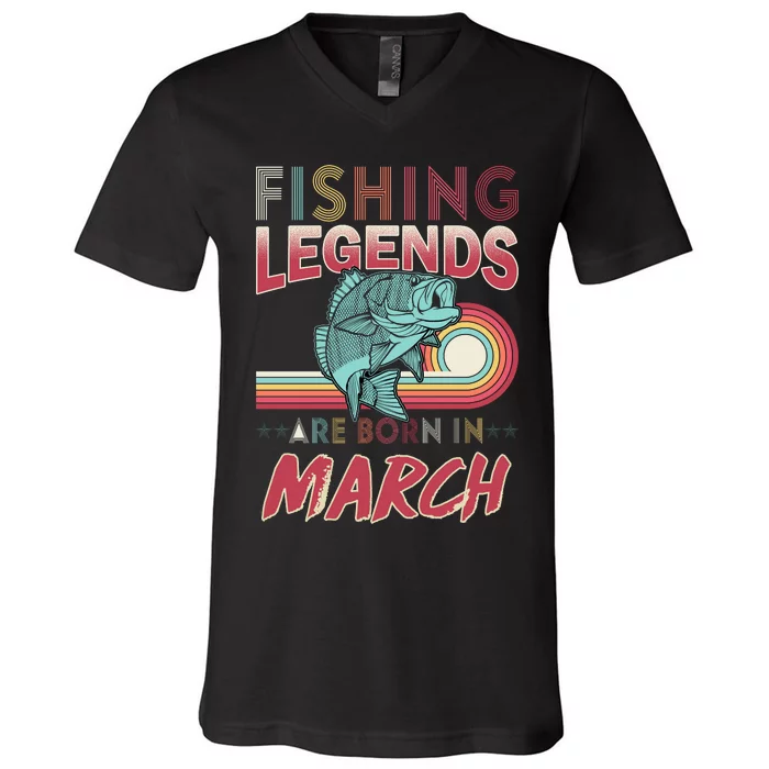 Fishing Legends Are Born In March V-Neck T-Shirt