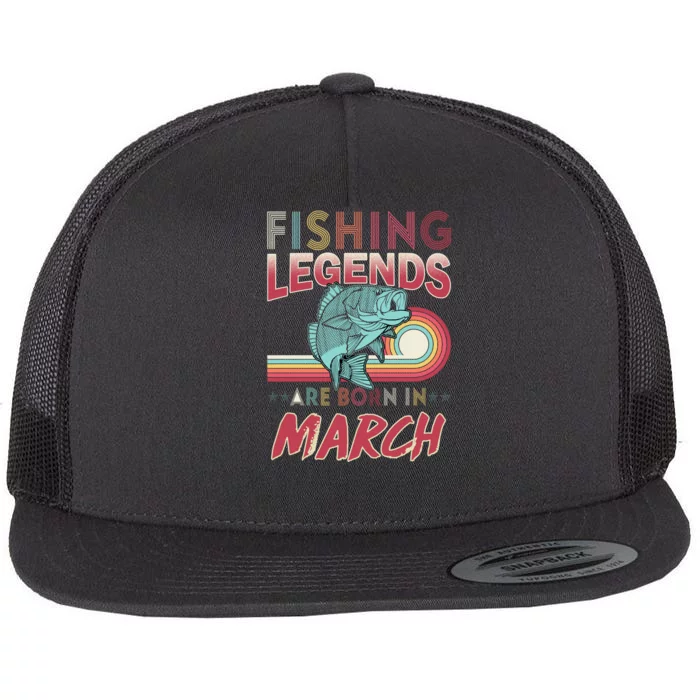 Fishing Legends Are Born In March Flat Bill Trucker Hat