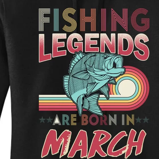 Fishing Legends Are Born In March Women's Pullover Hoodie