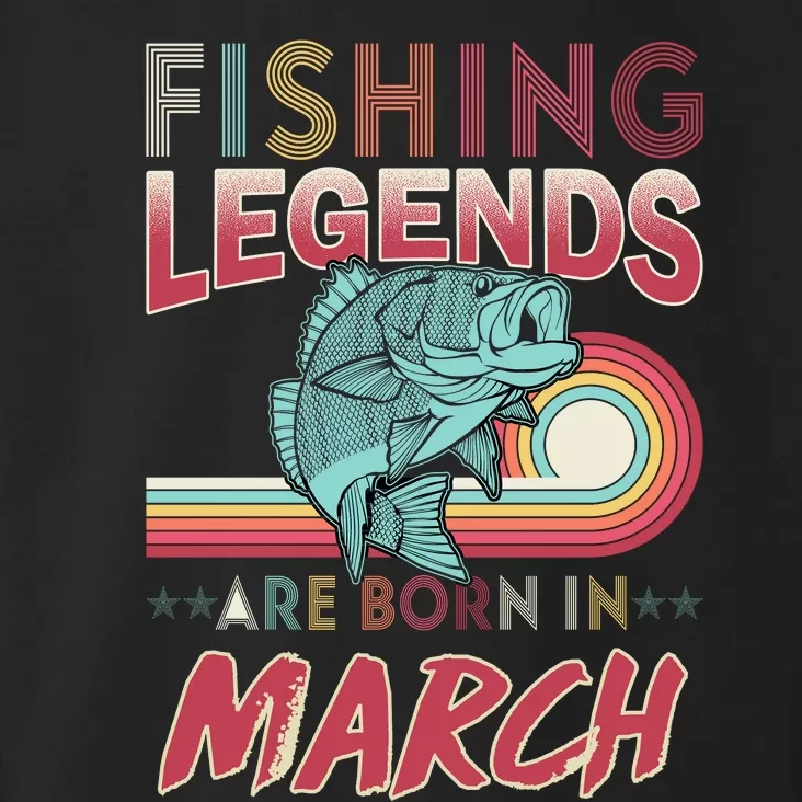 Fishing Legends Are Born In March Toddler Hoodie