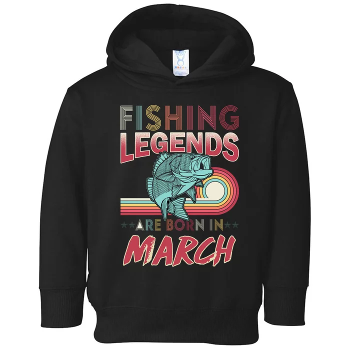 Fishing Legends Are Born In March Toddler Hoodie