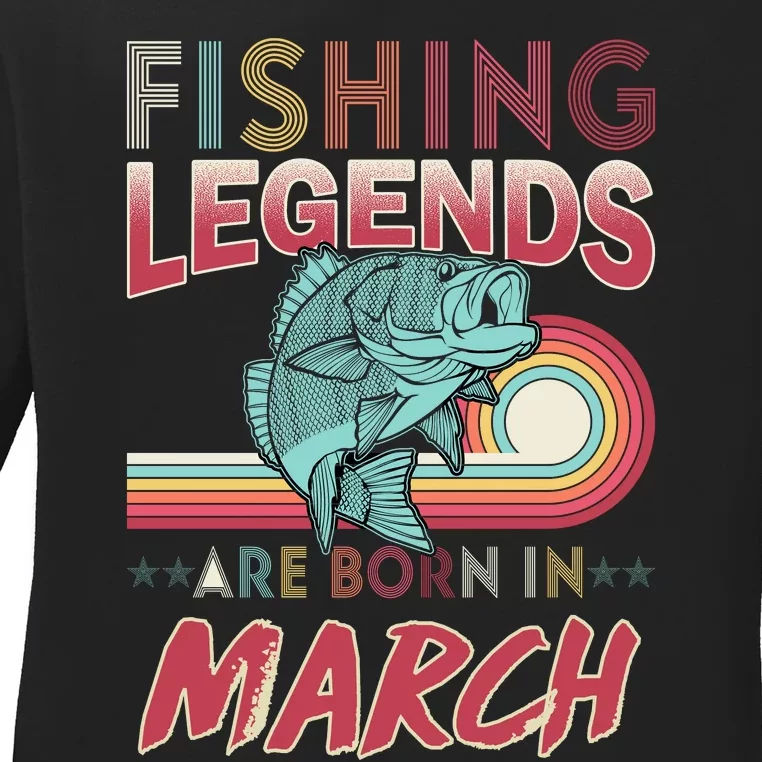 Fishing Legends Are Born In March Ladies Long Sleeve Shirt