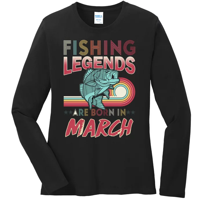 Fishing Legends Are Born In March Ladies Long Sleeve Shirt