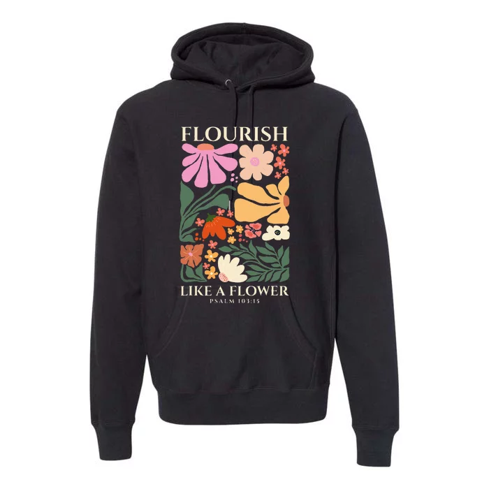 Flourish Like A Flower Religious Bible Verse Gift Faith Premium Hoodie