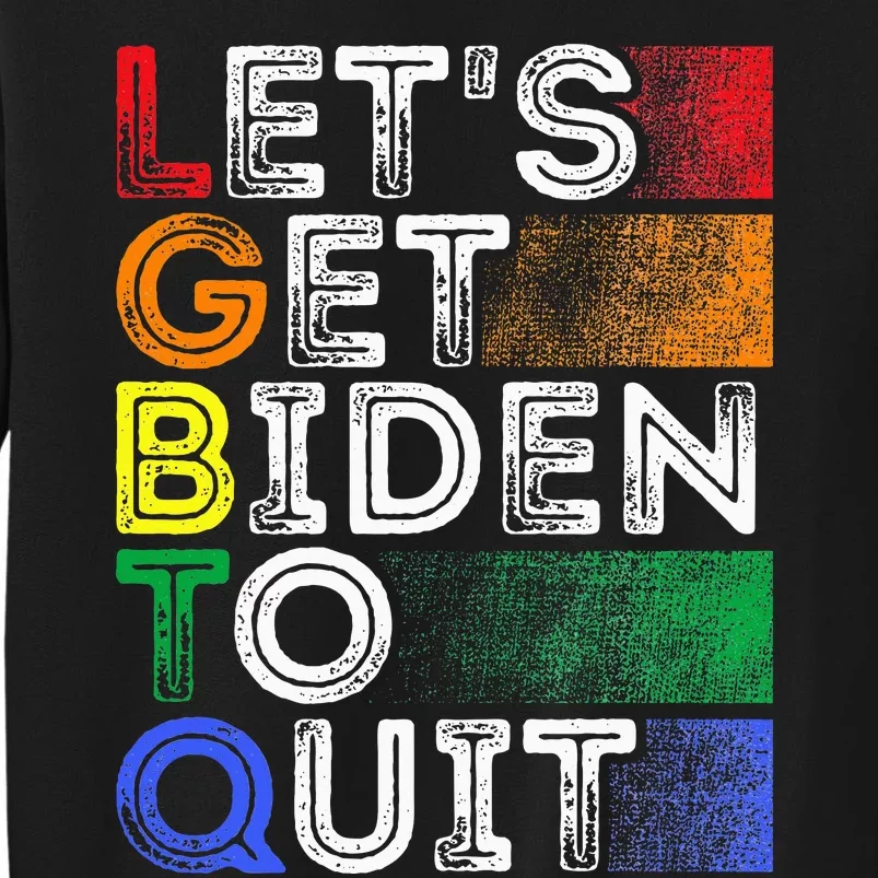 Funny Lgbtq Anti Biden LetS Get Biden To Quite Tall Sweatshirt