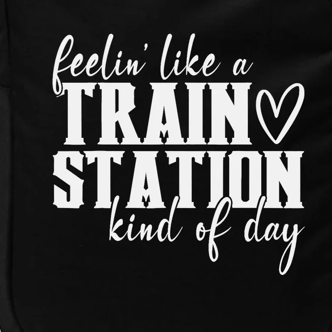 Feelin' Like A Train Station Kind Of Day Funny Impact Tech Backpack