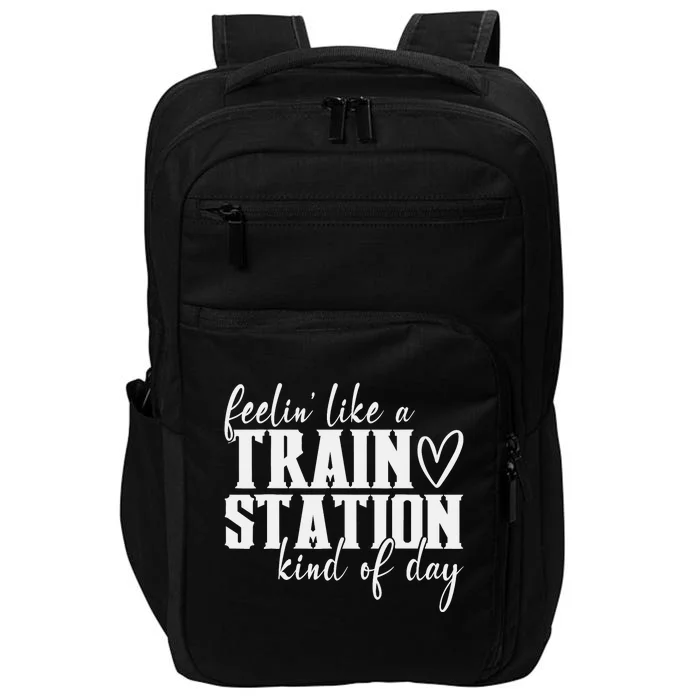 Feelin' Like A Train Station Kind Of Day Funny Impact Tech Backpack