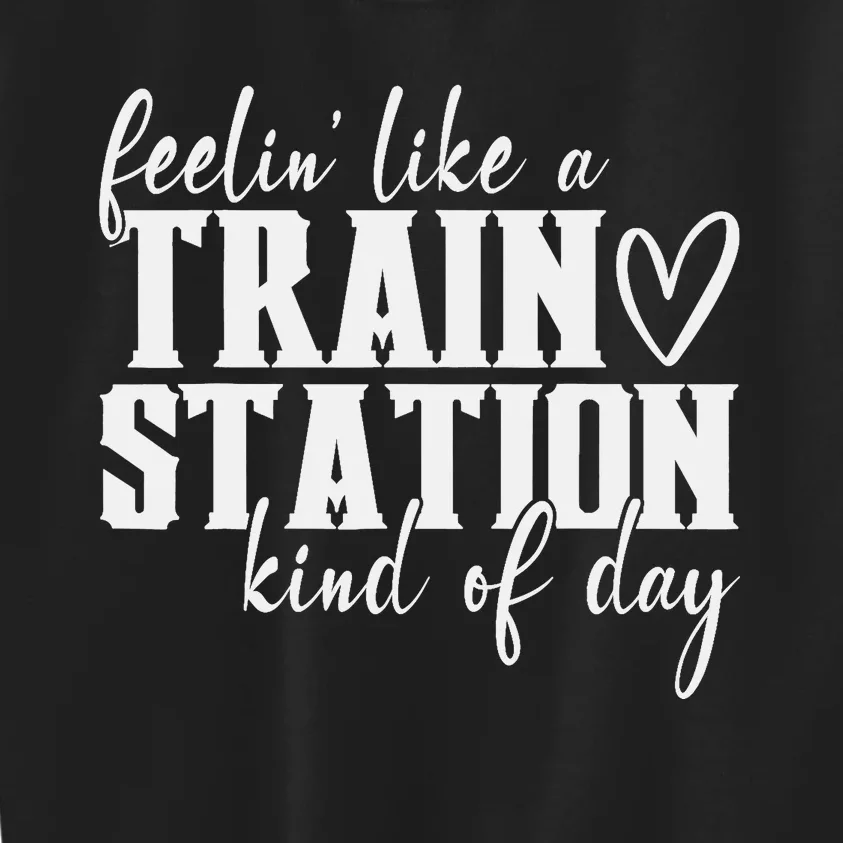 Feelin' Like A Train Station Kind Of Day Funny Kids Sweatshirt