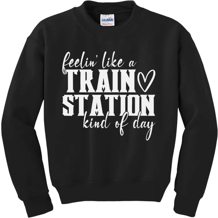 Feelin' Like A Train Station Kind Of Day Funny Kids Sweatshirt