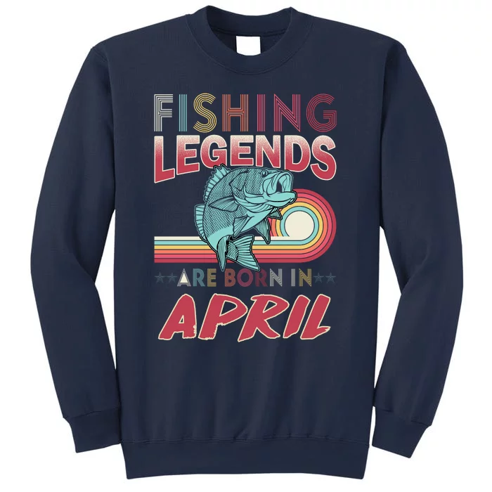 Fishing Legends Are Born In April Sweatshirt