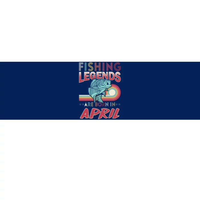 Fishing Legends Are Born In April Bumper Sticker