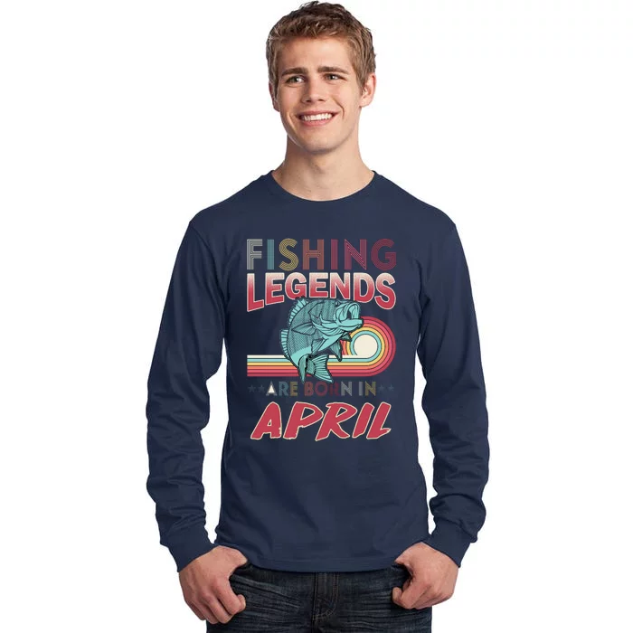 Fishing Legends Are Born In April Tall Long Sleeve T-Shirt