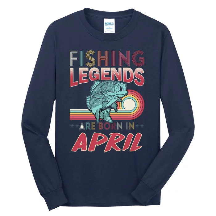 Fishing Legends Are Born In April Tall Long Sleeve T-Shirt